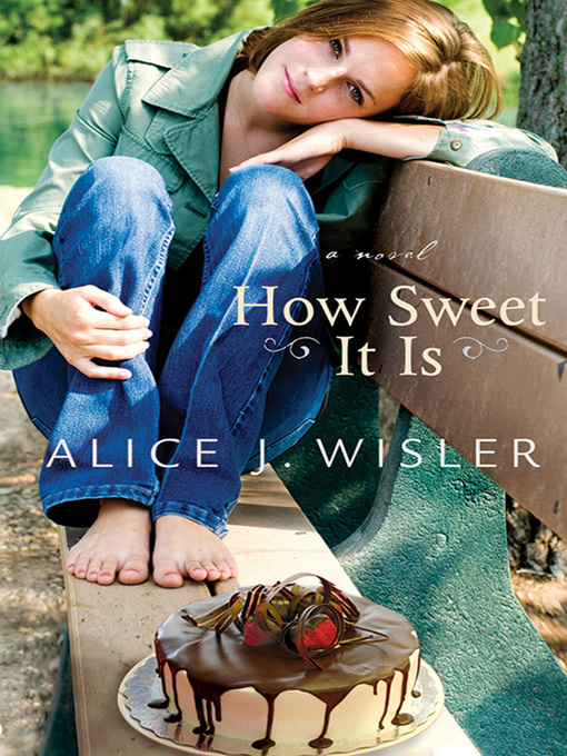 Title details for How Sweet It Is by Alice J. Wisler - Available